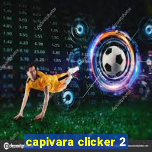 capivara clicker 2